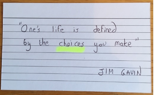 “One’s life is defined by the choices you make” - Brendan Cullen